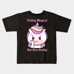 Feeling Magical But Also Stabby Kids T-Shirt